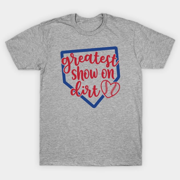 Greatest Show On Dirt Baseball Softball T-Shirt by GlimmerDesigns